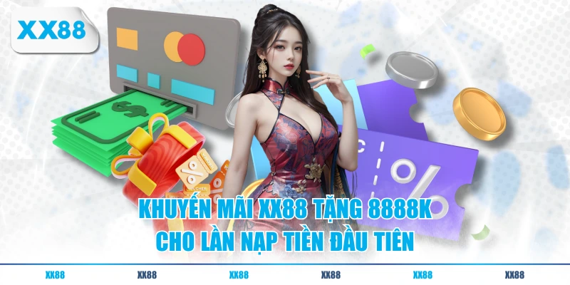 Khuyến mãi XX88 tặng 8888K cho lần nạp tiền đầu tiên